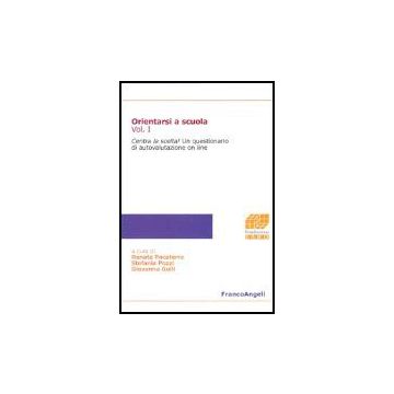 Orientarsi A Scuola Centra La Scelta! - Pocaterra; Pozzi; Gulli - Franco Angeli - 9788846469632