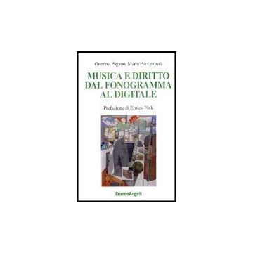 Musica E Diritto Dal Fonogramma Al Digitale - Pagano_guerino Francesco; Leziroli M. Pia - Franco Angeli - 9788846469748