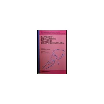 L' Approccio Psicoanalitico Nella Cura Dell'anoressia-bulimia  - Aba Associazione Per Lo Studio E La Ricerca Sull'anoressia; La Bulimia; I Disord - Franco Angeli - 9788846470225