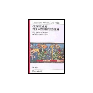 Orientarsi Per Non Disperdersi. Una Ricerca-intervento Sull'educazione Tra Pari - Petruccelli; Fabrizi - Franco Angeli - 9788846470249