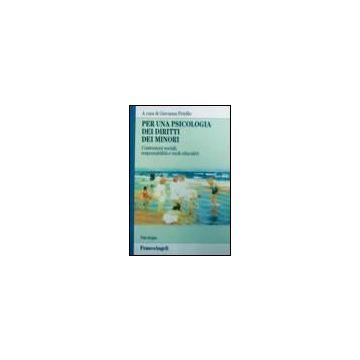 Per Una Psicologia Dei Diritti Dei Minori. Costruzioni Sociali, Responsabilita' E Ruoli Educativi - Petrillo - Franco Angeli - 9788846470317