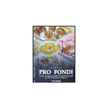 Pro Fondi. Guida Ai Fondi Paritetici Interprofessionali Per La Formazione Continua - Mazzoli Giancarlo - Franco Angeli - 9788846471291