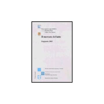 Il Mercato Del Latte. Rapporto 2005  - Pieri; Del Bravo - Franco Angeli - 9788846471888