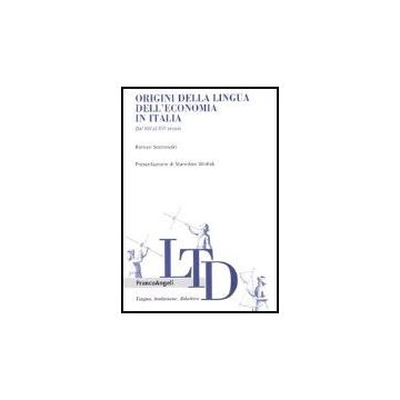 Origini Della Lingua Dell'economia In Italia. Dal XIII Al XIV Secolo- Sosnowski Roman - Franco Angeli - 9788846472380