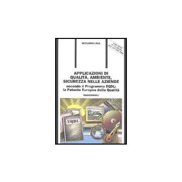 Applicazioni Di Qualita, Ambiente, Sicurezza Nelle Aziende. Secondo Il Programma Eqdl. La Patente Europea Della Qualita. Con Cd-rom - Lega Riccardo - Franco Angeli - 9788846472847
