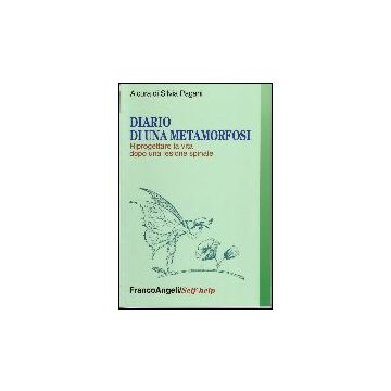 Diario Di Una Metamorfosi. Riprogettare La Vita Dopo Una Lesione Spinale - Pagani - Franco Angeli - 9788846473035