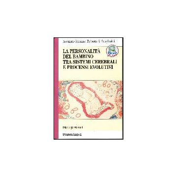 La Personalita' Del Bambino Tra Sistemi Cerebrali E Processi Evolutivi  - Gennaro; Scagliarini - Franco Angeli - 9788846473318
