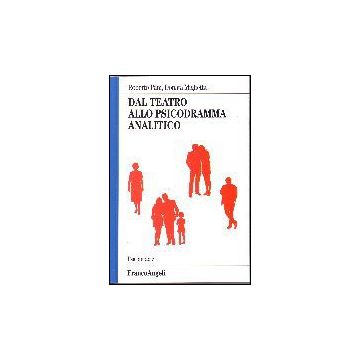 Dal Teatro Allo Psicodramma Analitico - Pani Roberto; Miglietta Donata - Franco Angeli - 9788846473585