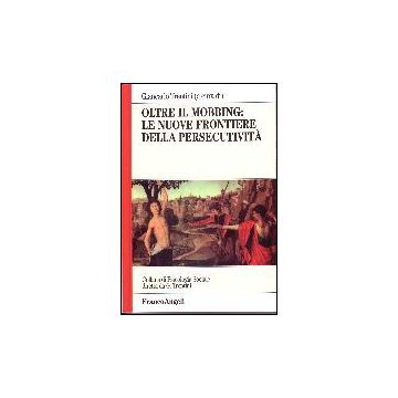 Oltre Il Mobbing: Le Nuove Frontiere Della Persecutivita' - Trentini - Franco Angeli - 9788846474124