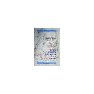 Quarto Rapporto Sugli Anziani In Italia. 2004-2005 - Fondazione Leonardo  - Franco Angeli - 9788846474421