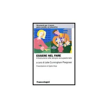 Essere Nel Fare. Introduzione Alla Terapia Occupazionale - Cunningham Piergrossi - Franco Angeli - 9788846474797