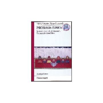 Psicologia Clinica. La Storia, I Metodi, Gli Strumenti. Un Manuale Introduttivo. Con Test Online Per Gli Studenti - Verrastro Valeria; Petruccelli Filippo - Franco Angeli - 9788846474889