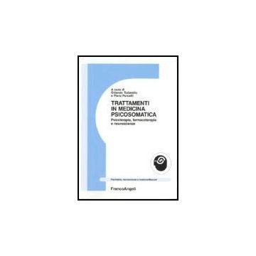 Trattamenti In Medicina Psicosomatica. Psicoterapie, Farmacoterapie E Neuroscienze - Todarello; Porcelli - Franco Angeli - 9788846474971