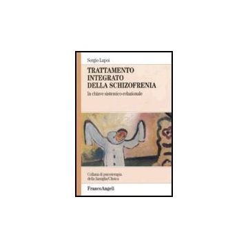 Trattamento Integrato Della Schizofrenia. In Chiave Sistemico­relazionale - Lupoi Sergio - Franco Angeli - 9788846475121