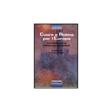 Cuore E Anima Per L'europa. Un Cammino Verso Il Rinnovamento Spirituale - Korthals_altes Edy J. - Franco Angeli - 9788846475190