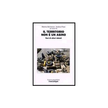 Il Territorio Non E' Un Asino. Voci Di Attori Deboli  - Bertoncin; Pase - Franco Angeli - 9788846475879