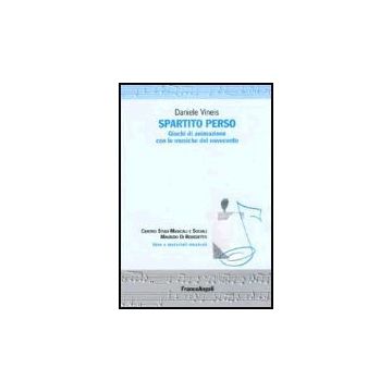 Spartito Perso. Giochi Di Animazione Con Le Musiche Del Novecento. Con Cd-rom - Vineis Daniele - Franco Angeli - 9788846475886