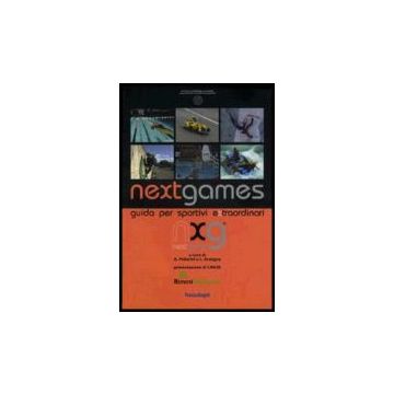 Next Games. Guida Per Sportivi Extraordinari - Pollarini; Scatigna - Franco Angeli - 9788846476166