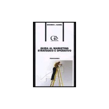 Guida Al Marketing Strategico E Operativo - Gambel Edoardo L. - Franco Angeli - 9788846476203