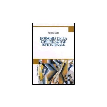 Economia Della Comunicazione Istituzionale - Nieto Alfonso - Franco Angeli - 9788846476333
