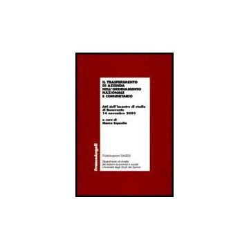 Il Trasferimento Di Azienda Nell'ordinamento Nazionale E Comunitario. Atti  Dell'incontro Di Studio (benevento, 14 Novembre 2003) - Esposito - Franco Angeli - 9788846476371