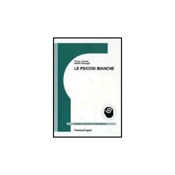 Le Psicosi Bianche  - Lorenzi Primo; Pazzagli Adolfo - Franco Angeli - 9788846476425
