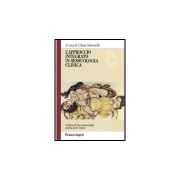 L' Approccio Integrato In Sessuologia Clinica  - Simonelli - Franco Angeli - 9788846476999