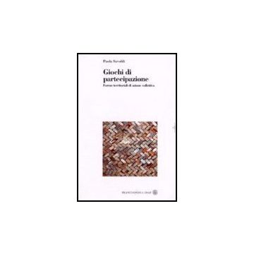 Giochi Di Partecipazione. Forme Territoriali Di Azione Collettiva - Savoldi Paola - Franco Angeli - 9788846477187