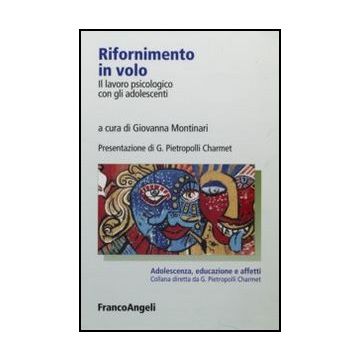 Rifornimento In Volo. Il Lavoro Psicologico Con Gli Adolescenti - Montinari - Franco Angeli - 9788846477408