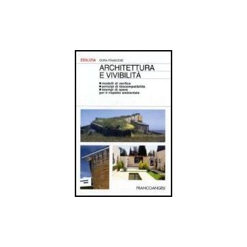 Architettura E Vivibilita. Modelli Di Verifica, Principi Di Biocompatibilita, Esempi Di Opere Per Il Rispetto Ambientale - Francese Dora - Franco Angeli - 9788846477422