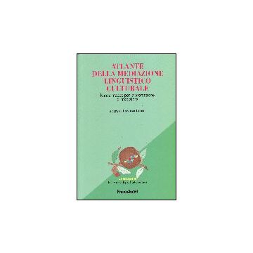 Atlante Della Mediazione Linguistico Culturale. Nuove Mappe Per La Professione Di Mediatore - Luatti - Franco Angeli - 9788846477521