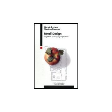 Retail Design. Progettare La Shopping Experience - Trevisan Michele; Pegoraro Massimo - Franco Angeli - 9788846477675