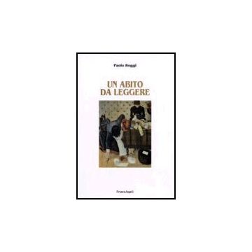 Un Abito Da Leggere  - Boggi Paolo - Franco Angeli - 9788846478085