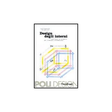Design Degli Interni. Contributi Al Progetto Per L'abitare Contemporaneo - Guerrini - Franco Angeli - 9788846478504
