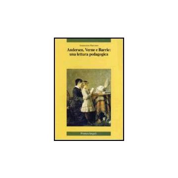 Andersen, Verne E Barrie: Una Lettura Pedagogica - Marciano Annunziata - Franco Angeli - 9788846479044