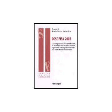 Ocse Pisa 2003. Le Competenze Dei Quindicenni In Matematica, Lettura, Scienze E Problem Solving: Il Piemonte Nel Contesto Internazionale - Siniscalco - Franco Angeli - 9788846479105