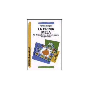 La Prima Mela. Giochi Didattici Per La Comunicazione Interpersonale  - Borgato - Franco Angeli - 9788846479341