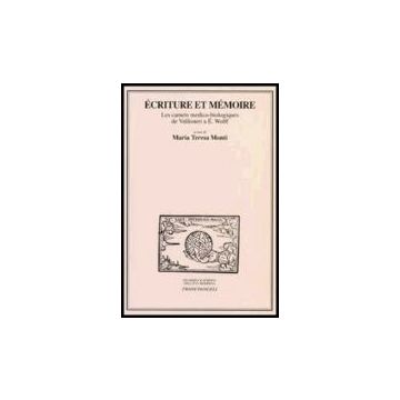 Ecriture Et Memoire. Les Carnets Medico-biologiques De Vallisneri A E. Wolff. Atti Delle Giornate Di Studio (milano, 17-18 Marzo 2005) - Monti - Franco Angeli - 9788846479372