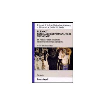Burnout Seminario Gruppoanalitico Nazionale. Da Franco Fornari Precursore Alle Nuove Conoscenze Scientifiche - Giordano - Franco Angeli - 9788846479419