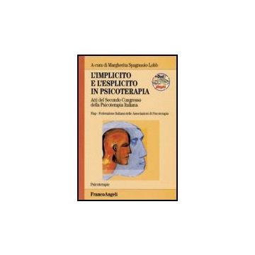 L' Implicito E L'esplicito In Psicoterapia. Atti Del 2º Congresso Della  Psicoterapia Italiana. Con Dvd - Spagnuolo Lobb - Franco Angeli - 9788846480224