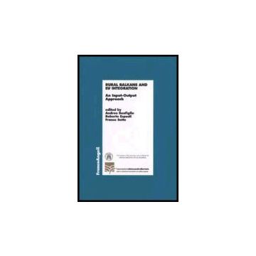 Rural Balkans And Eu Integration. An Input-output Approach - Bonfiglio; Esposti; Sotte - Franco Angeli - 9788846480521