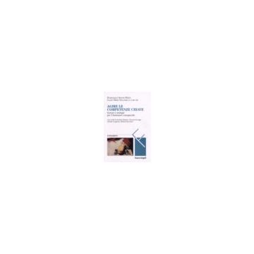 Agire Le Competenze Chiave. Scenari E Strategie Per Il Benessere Consapevole - Rychen Dominique S.; Salganik Laura H. - Franco Angeli - 9788846480668