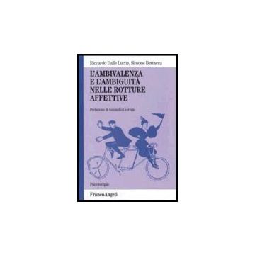 L' Ambivalenza E L'ambiguita' Nelle Rotture Affettive  - Dalle Luche; Bertacca - Franco Angeli - 9788846480705