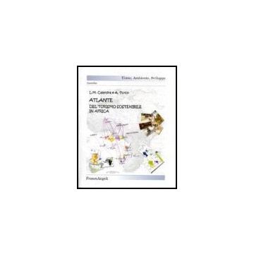 Atlante Del Turismo Sostenibile In Africa - Calandra Lina M.; Turco Angelo - Franco Angeli - 9788846480750