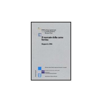 Il Mercato Della Carne Bovina. Rapporto 2006  - Federici; Pieri - Franco Angeli - 9788846480828