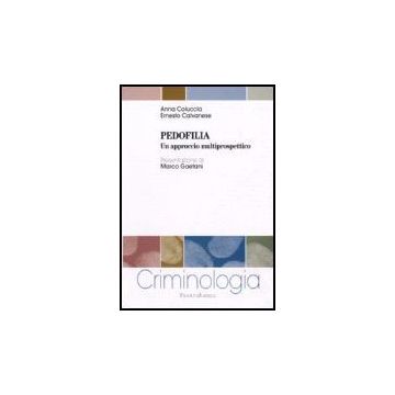 Pedofilia. Un Approccio Multiprospettico - Coluccia; Calvanese - Franco Angeli - 9788846481030
