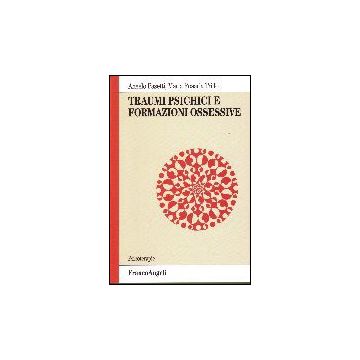 Traumi Psichici E Formazioni Ossessive - Pasetti Angelo; Trillo M. Rosaria - Franco Angeli - 9788846481191