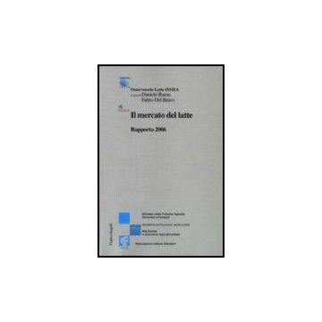Il Mercato Del Latte. Rapporto 2006  - Rama; Del Bravo - Franco Angeli - 9788846481214