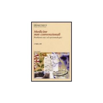 Medicine Non Convenzionali. Problemi Etici Ed Epistemologici - Lelli Fabio - Franco Angeli - 9788846481238