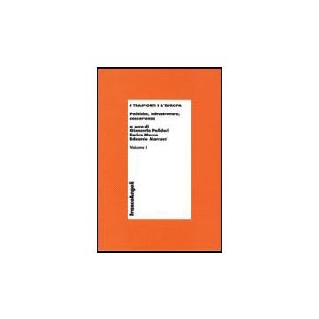 I Trasporti E L'europa  Politiche, Infrastrutture, Concorrenza - Polidori; Musso; Marcucci - Franco Angeli - 9788846481634